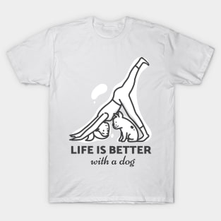 Life is better with a dog T-Shirt